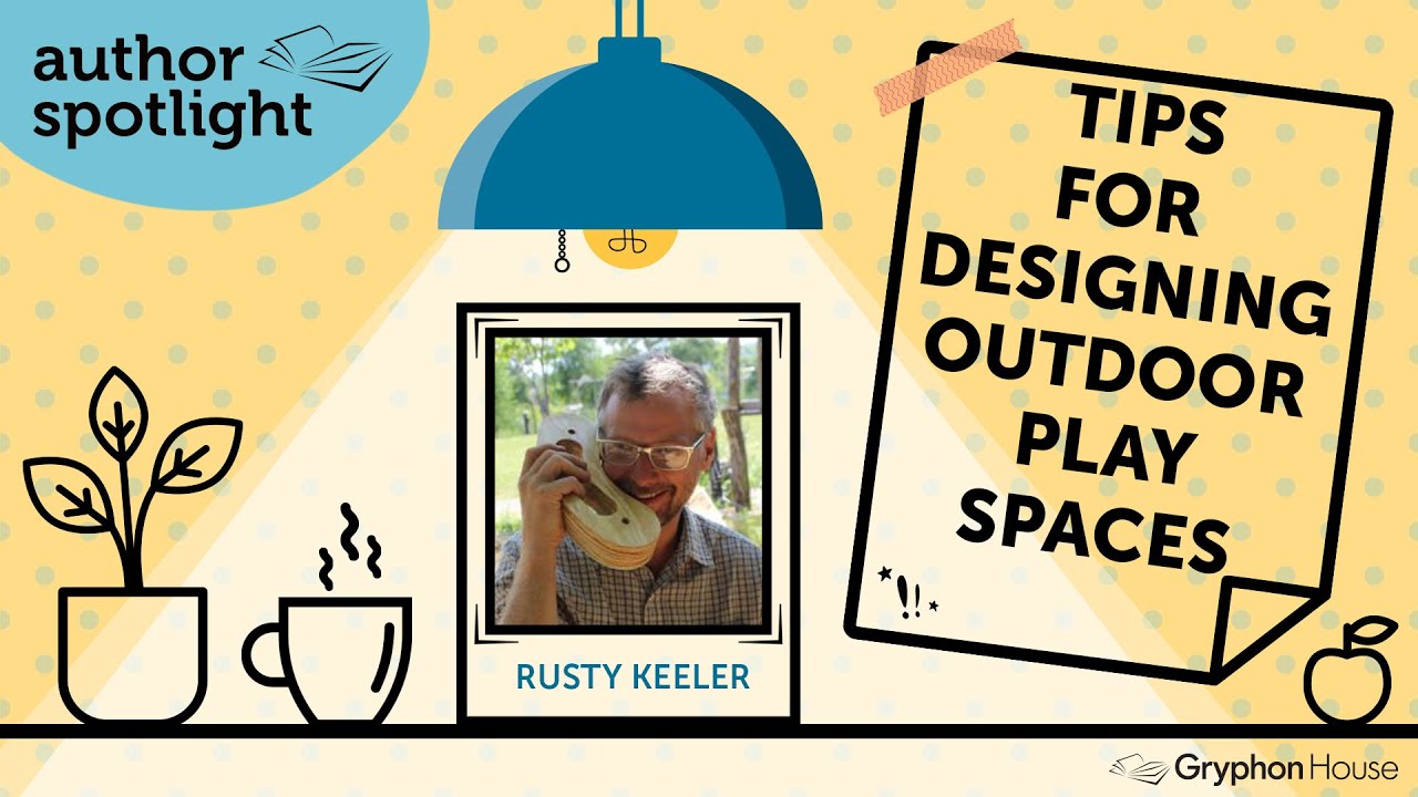 Tips for Designing Outdoor Play Spaces— Rusty Keeler
