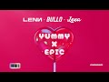 Yummy x Epic (LENN x BULLO x LEEA Edit)