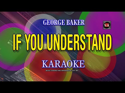 IF YOU UNDERSTAND [ KARAOKE ] - GEORGE BAKER@nuansamusikkaraoke