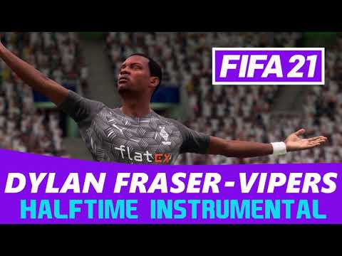 [FIFA21] Halftime Instrumental: Dylan Fraser - Vipers