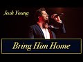 Josh Young- Bring Him Home