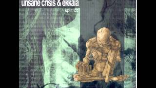 Unsane Crisis / Ekkaia (Full Split)