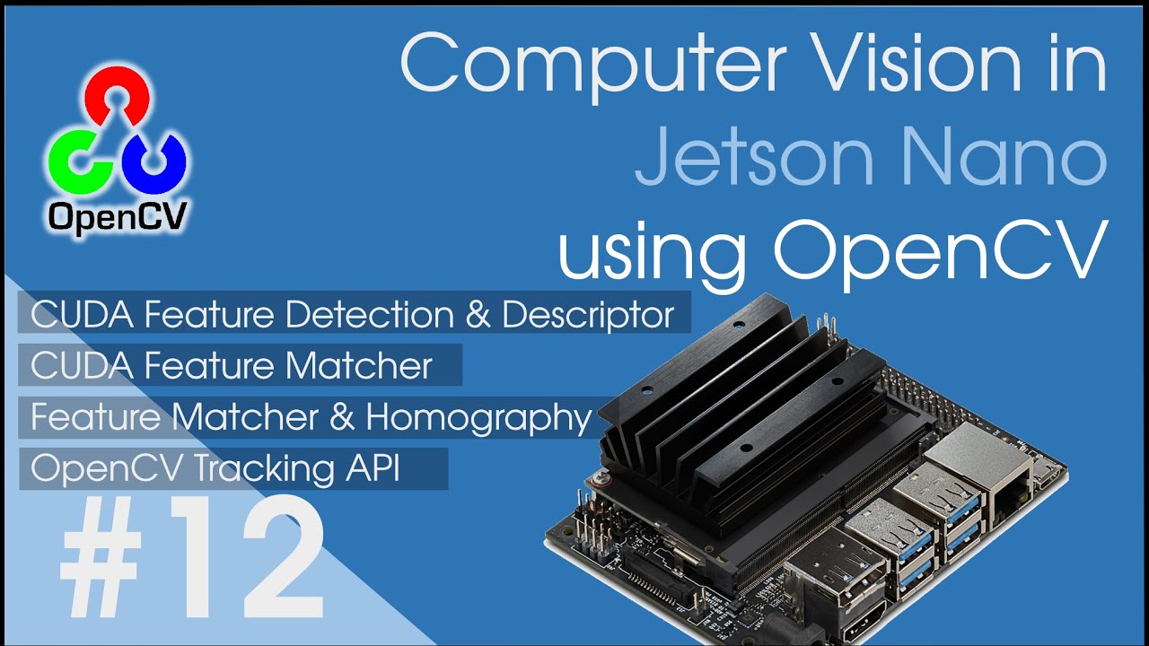 12. Jetson Nano - OpenCV | CUDA Feature for Object Detection & Tracking API