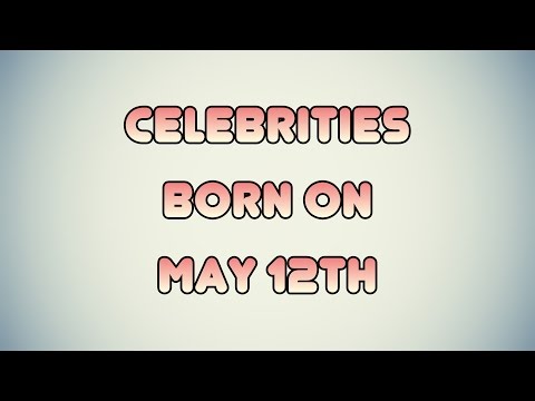 Watch lagu Images Videos Celebrity Born On May 12, Watch Images Celebrity Born On May 12 free Watch, Watch Images Celebrity Born On May 12