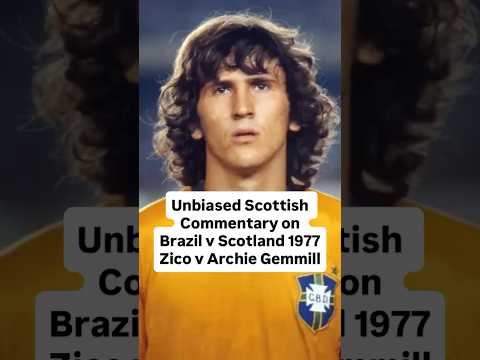 Brazil v Scotland 1977. Zico v Archie Gemmill. Unbiased Scottish Commentary by McKallaster a Escócia