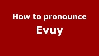 How to pronounce Evuy
