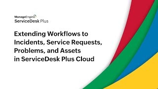 Extending Workflows to Incidents, Service Requests, Problems, and Assets in ServiceDesk Plus Cloud