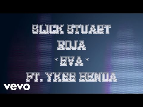 DJ Slick Stuart, DJ Roja - EVA (Lyric video) ft. Ykee Benda