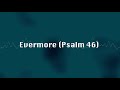 Evermore Psalm 46 Original Song