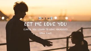 Let Me Love You (Until You Learn to Love Yourself) By Glee Cast/한국어 가사/번역/자막