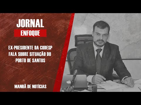 Ex-presidente da SPA (antiga Codesp) fala sobre o Porto