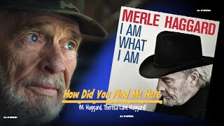 Merle Haggard  - How Did You Find Me Here (2010)