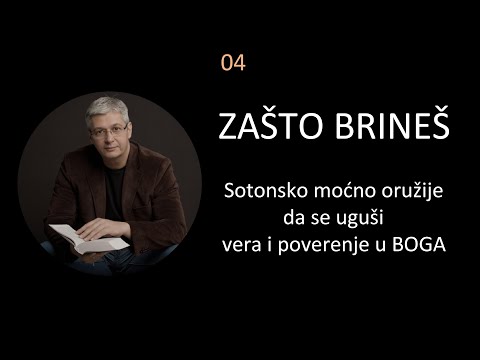 04 Ko je Isus - Briga je sotonsko oružje kojim guši veru i poverenje u Boga Kako se osloboditi brige