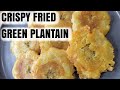 Easy Fried Green Plantain | Tostones