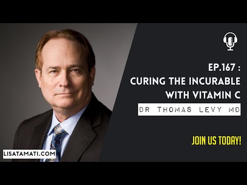 Curing the Incurable with Vitamin C with Dr Thomas Levy MD, JD