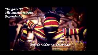the GazettE - The  Suicide Circus legendado Pt-Br