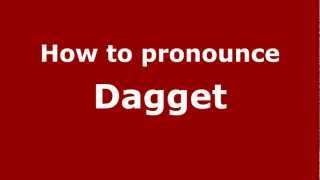 How to pronounce Dagget