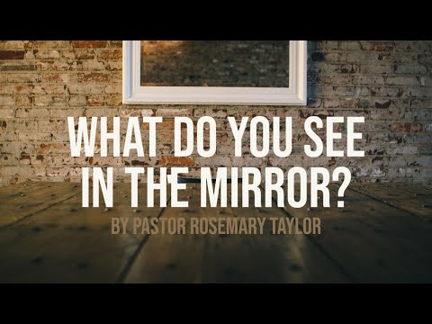 What Do You See In The Mirror?