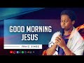 Praiz Singz Good Morning Jesus Devotion Meditation Worship Prayer Music
