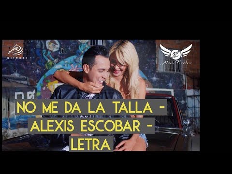 No me da la talla   Alexis Escobar  Letra