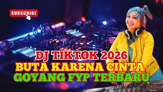 Download lagu DJ TikTok Paling Hits 2026: Buta Karena Cinta, Goyang FYP Kamu! mp3