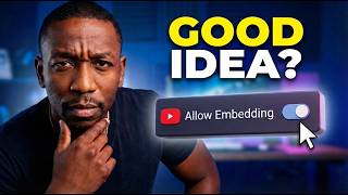 Should You ALLOW Embedding On YouTube Videos?