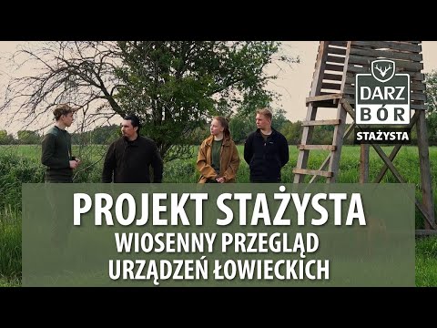 # 4 PROJEKT STAŻYSTA -  Wiosenny przegląd urządzeń łowieckich