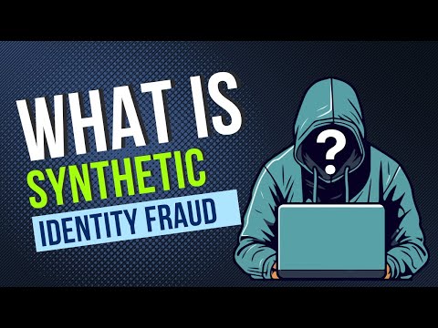 What is Synthetic Identity Fraud?