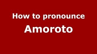 How to pronounce Amoroto