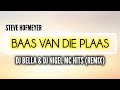 Steve Hofmeyer Baas Van Die Plaas DJ Bella DJ Nigel MC Hits Remix