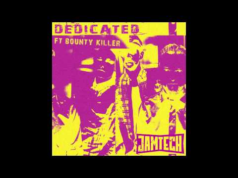 Jamtech ft. Bounty Killer - Dedicated (Original Mix)