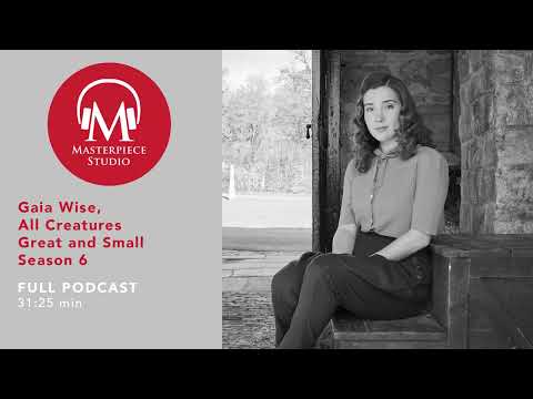 MASTERPIECE Studio Podcast | All Creatures Great and Small, Season 6: Gaia Wise