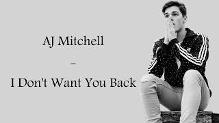 AJ Mitchell - I Don&#39;t Want You Back [Full HD] lyrics