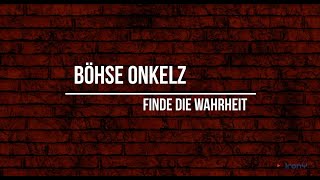 Boehse Onkelz - Finde die Wahrheit (Lyrics)