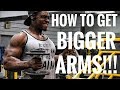 How To Get BIGGER ARMS!!! (Thoroughly Broke Down)