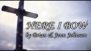 Here I Bow by Brian &amp; Jenn Johnson