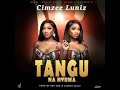 Cimzee Luniz Tangu Na Nyuma Prod By Chimzy Kelly