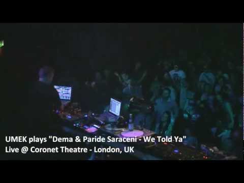 UMEK plays "Dema & Paride Saraceni - We Told Ya" @ Coronet Theatre - London, UK