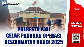 POLRESTA PATI GELAR PASUKAN OPERASI KESELAMATAN CANDI 2025