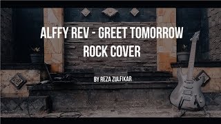 Alffy Rev - Greet Tomorrow (Rock Cover) by Reza Zulfikar