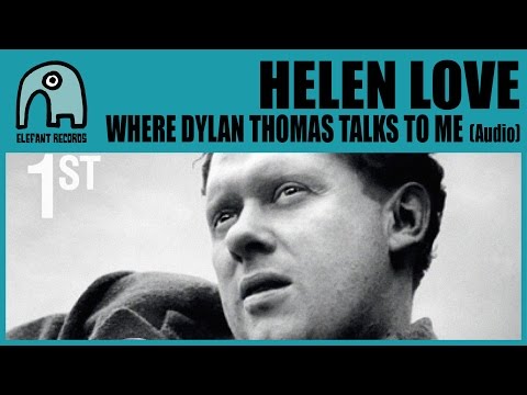 HELEN LOVE - Where Dylan Thomas Talks To Me [Audio]