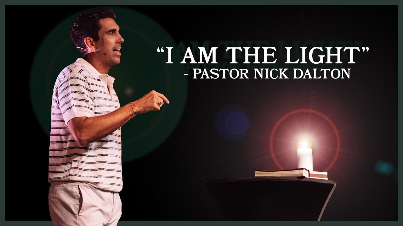 I Am The Light // Pastor Nick Dalton