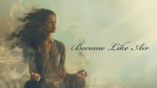 Become Like Air ~ 10 Minute Guided Meditation