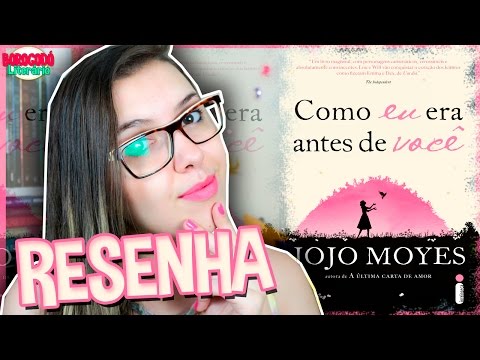 Como Eu Era Antes de Você | Resenha | por Borogodó Literário