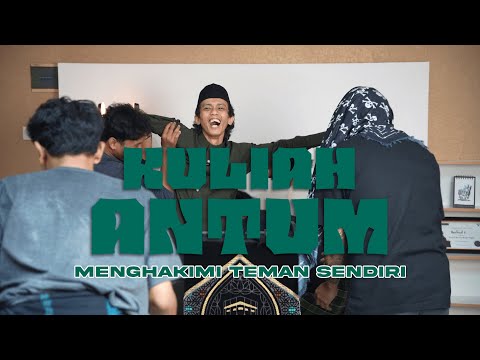 Kuliah Antum  - Menghakimi Teman Sendiri