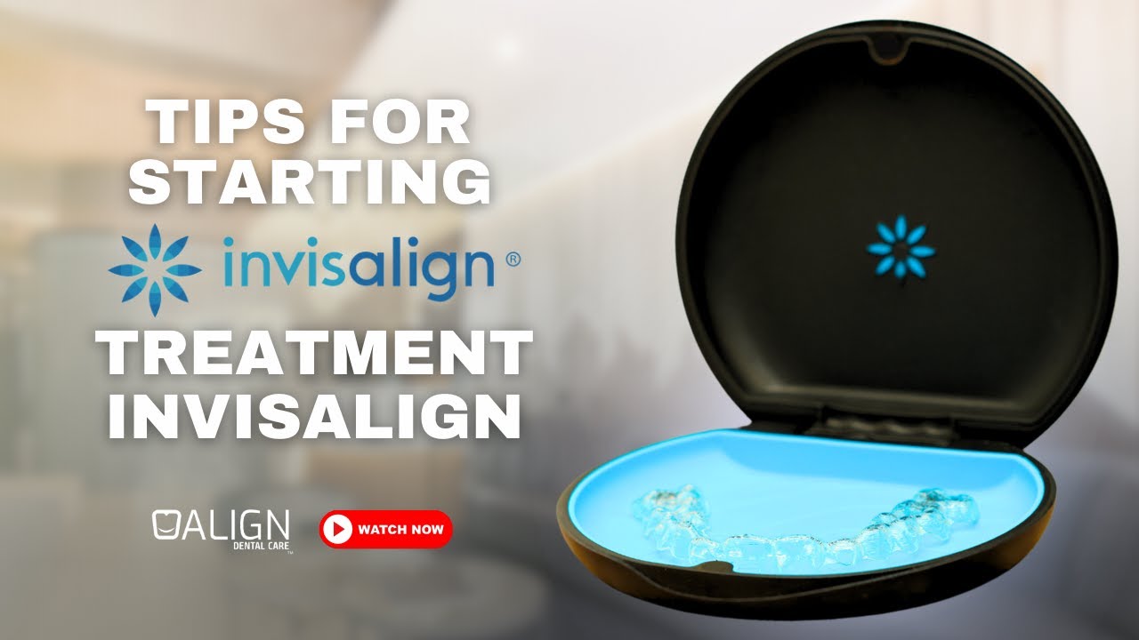 Tips for Starting Invisalign® Treatment   Invisalign