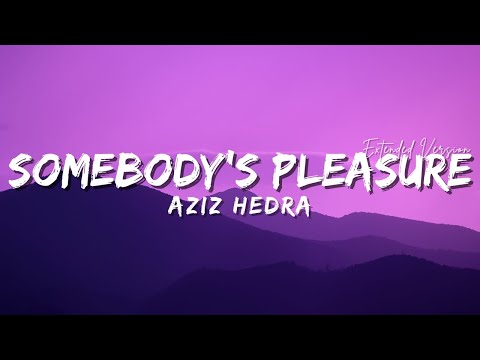 Aziz Hedra - Somebody's Pleasure (Extended Version)