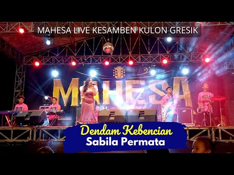DENDAM KEBENCIAN - SABILA PERMATA - MAHESA LIVE KESAMBEN KULON GRESIK 2022
