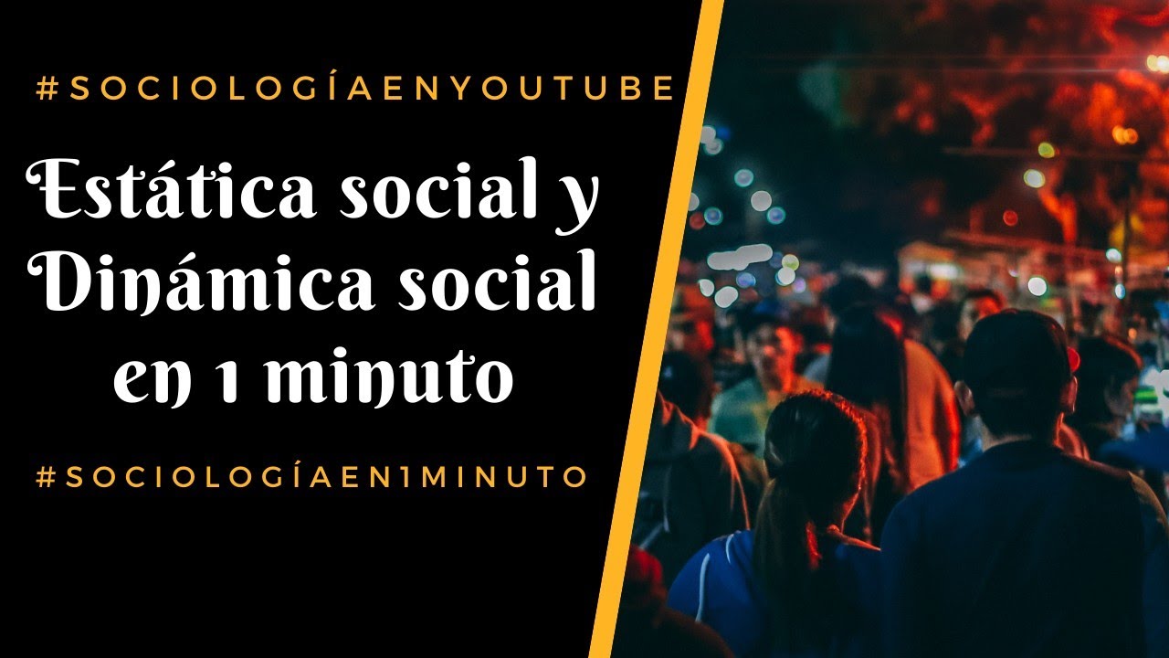 Estática social y dinámica social en 1 minuto - Sociología en 1 minuto