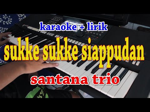 SUKKE SUKKE SIAPPUDAN [KARAOKE] SANTANA TRIO